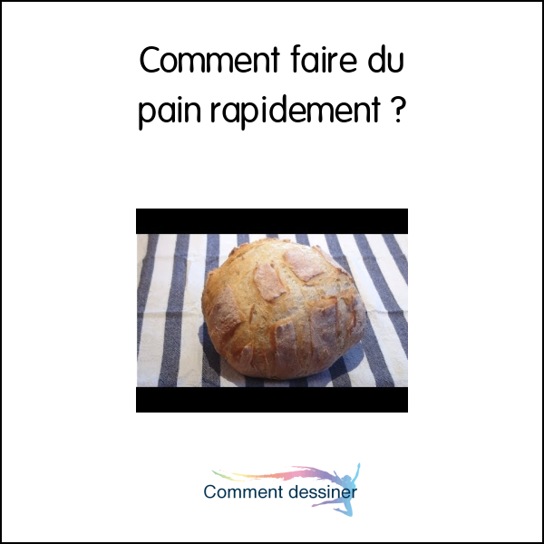 Comment faire du pain rapidement